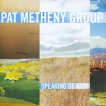 Pat Metheny Group Speaking Of Now Формат: Audio CD (Jewel Case) Дистрибьюторы: Торговая Фирма "Никитин", Warner Music Германия Лицензионные товары Характеристики аудионосителей 2009 г Альбом: Импортное издание инфо 13861r.